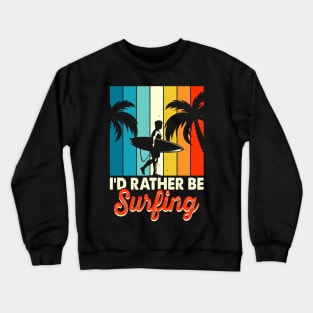 I'd Rather Be Surfing T Shirt For Men Crewneck Sweatshirt